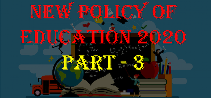 New Policy of Education-2020 : Part 3